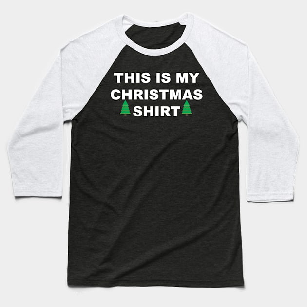 This Is My Christmas Shirt T-Shirt Baseball T-Shirt by KevinWillms1